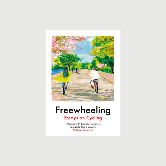Freewheeling - Essays on Cycling